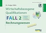 Wirtschaftsbezogene Qualifikationen: FALL 2 Rechnungswes