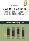 Kalkulation im Garten- und Landschaftsbau (Fachbibliothek Grün)