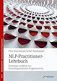 NLP-Practitioner-Lehrbuch: Potenziale entfalten mit Neurolinguistischem Programmier