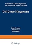 Call Center Management: 'Leitfaden Für Aufbau, Organisation Und Führung Von Teleservicecentern'