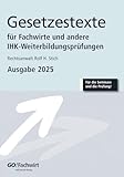 Gesetzestexte für Fachwirte Ausgabe 2025: Prüfungsrelevante Auswahl aus 59 Gesetzen und Verordnung