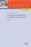 Die Prüfung der Fachwirte im Gesundheits- und Sozialwesen: Mit Online-Zugang (Prüfungsbücher für Fachwirte und Fachkaufleute)
