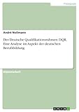 Der Deutsche Qualifikationsrahmen: DQR. Eine Analyse im Aspekt der deutschen Berufsbildung: Diplomarb