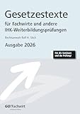 Gesetzestexte für Fachwirte Ausgabe 2026: Prüfungsrelevante Auswahl aus 57 Gesetzen und Verordnung