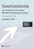 Gesetzestexte für Fachwirte Ausgabe 2024: Prüfungsrelevante Auswahl aus 59 Gesetzen und Verordnung