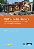 Elektrotechniker-Handwerk: DIN-Normen und Technische Regeln für die Elektroinstallation (Normen-Handbuch)