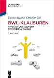 BWL-Klausuren: Aufgaben und Lösungen für Studienanfänger (Lehr- und Handbücher der Wirtschaftswissenschaft)