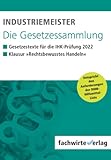 Industriemeister - Die Gesetzessammlung 2022: Unkommentierte Gesetzestexte für die IHK-Klausur