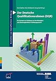 Der Deutsche Qualifikationsrahmen (DQR): Ein Konzept zur Erhöhung von Durchlässigkeit und Chancengleichheit im Bildungssystem? (Berichte zur beruflichen Bildung)