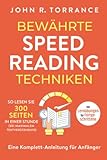 Bewährte Speed Reading Techniken: So lesen Sie 300 Seiten in einer Stunde (bei maximalem Textverständnis). Eine Komplett-Anleitung für Anfänger | Mit Lernübungen für Fortgeschr