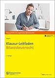 Klausur-Leitfaden Bilanzsteuerrecht (Klausurhilfen für angehende Steuerberater)