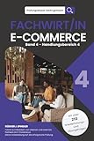 Prüfungswissen leicht gemacht - FACHWIRT/IN E-COMMERCE - Band 4 - Handlungsbereich 4: Die kompakte Vorbereitung auf die erfolgreiche Prüfung - Führen ... Klar. Kompakt. Strukturiert., Band 4)