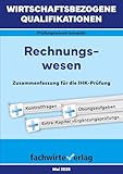 Wirtschaftsbezogene Qualifikationen: Rechnungswesen: BasisWissen für die IHK-Prüfung: Zusammenfassungfür die IHK-Prüfung (WIrtschaftsbezogene Qualifikationen: Prüfungswissen kompakt)