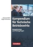 Erfolgreich im Beruf - Fach- und Studienbücher: Kompendium für Technische Betriebswirte - Kompaktwissen und Prüfungsfragen - Fachbuch