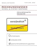 Rechnungswesen schnell & einfach verstehen: Für Wirtschaftsfachwir