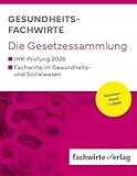 Gesundheitsfachwirte: Die Gesetzessammlung: Gesetzestexte für die IHK-Prüfung 2026
