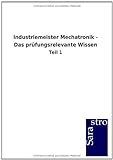 Industriemeister Mechatronik - Das prüfungsrelevante Wissen: Teil 1