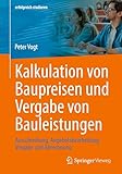 Kalkulation von Baupreisen und Vergabe von Bauleistungen: Ausschreibung, Angebotsbearbeitung, Vergabe und Abrechnung (erfolgreich studieren)