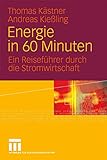 Energie in 60 Minuten: Ein Reiseführer durch die Stromwirtschaft (German Edition)