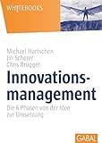 Innovationsmanagement: Die 6 Phasen von der Idee zur Umsetzung (Whitebooks)