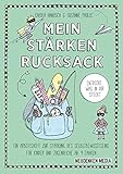 Mein Stärkenrucksack: ein Arbeitsheft zur Stärkung des Selbstbewusstseins für Kinder und Jugendliche ab 9 Jahr