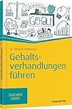 Gehaltsverhandlungen führen (Haufe TaschenGuide)