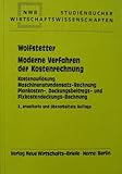 Moderne Verfahren der Kostenrechnung: Kostenauflösung - Maschinenstundensatz-Rechnung - Plankosten-, Deckungsbeitrags- und Fixkostendeckungs-Rechnung (NWB-Studienbücher - Wirtschaftswissenschaften)