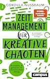 Zeitmanagement für kreative Chaoten: Produktiv und gelassen im dynamischen Alltag