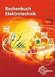 Rechenbuch Elektrotechnik: Ein Lehr- und Übungsbuch zur Grund- und Fachstu