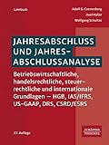 Jahresabschluss und Jahresabschlussanalyse: Betriebswirtschaftliche, handelsrechtliche, steuerrechtliche und internationale Grundlagen - HGB, IAS/IFRS, US-GAAP, DRS, CSRD/ESRS