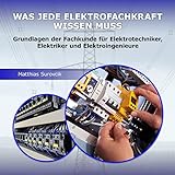 Was jede Elektrofachkraft wissen muss: Grundlagen der Fachkunde für Elektrotechniker, Elektriker und Elektroingenieur