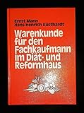 Warenkunde für den Fachkaufmann im Diät- und Reformhaus.