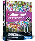 Follow me!: Erfolgreiches Social Media Marketing mit Facebook, Twitter und Co.